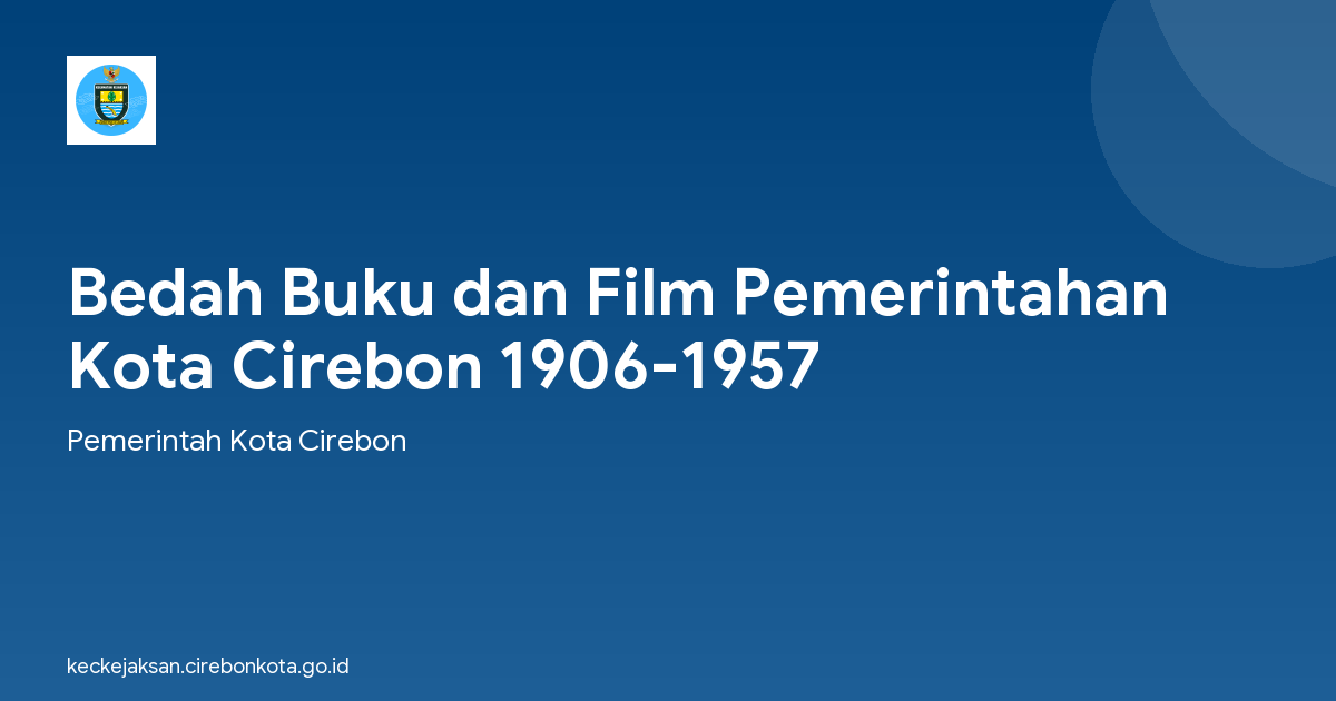Bedah Buku dan Film Pemerintahan Kota Cirebon 1906-1957