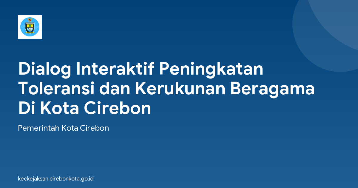 Dialog Interaktif Peningkatan Toleransi dan Kerukunan Beragama Di Kota Cirebon