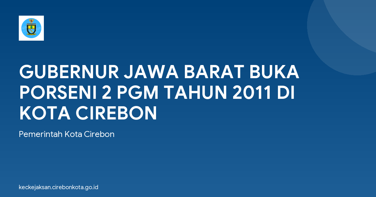 GUBERNUR JAWA BARAT BUKA PORSENI 2 PGM TAHUN 2011 DI KOTA CIREBON