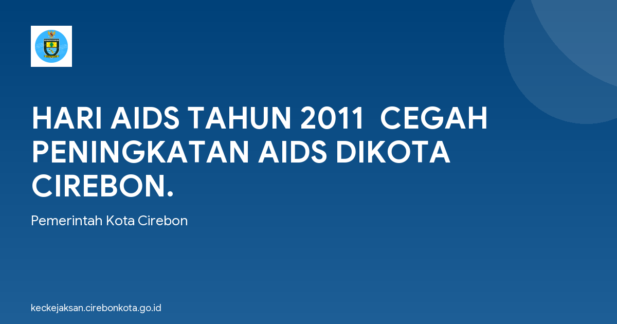 HARI AIDS TAHUN 2011  CEGAH PENINGKATAN AIDS DIKOTA CIREBON.