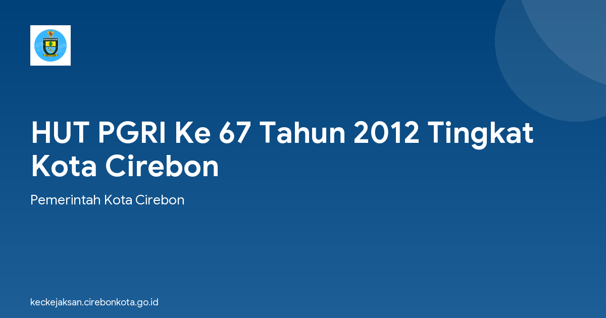 HUT PGRI Ke 67 Tahun 2012 Tingkat Kota Cirebon