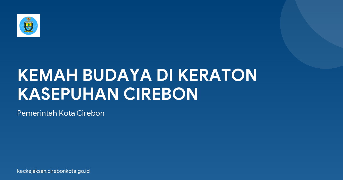 KEMAH BUDAYA DI KERATON KASEPUHAN CIREBON