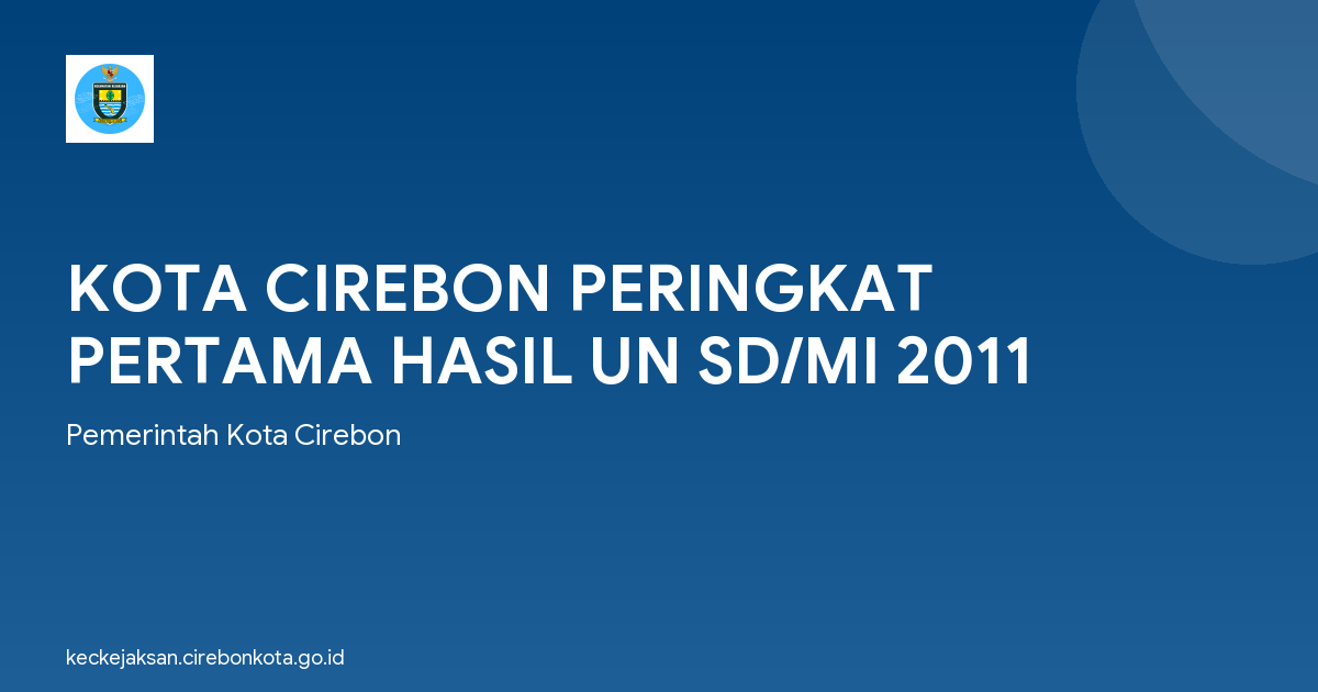 KOTA CIREBON PERINGKAT PERTAMA HASIL UN SD/MI 2011