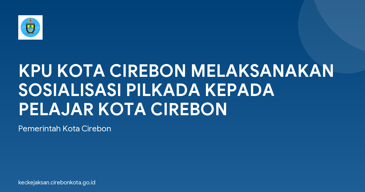 KPU KOTA CIREBON MELAKSANAKAN SOSIALISASI PILKADA KEPADA PELAJAR KOTA CIREBON