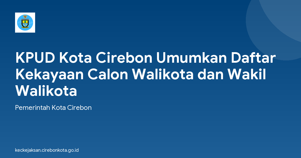 KPUD Kota Cirebon Umumkan Daftar Kekayaan Calon Walikota dan Wakil Walikota