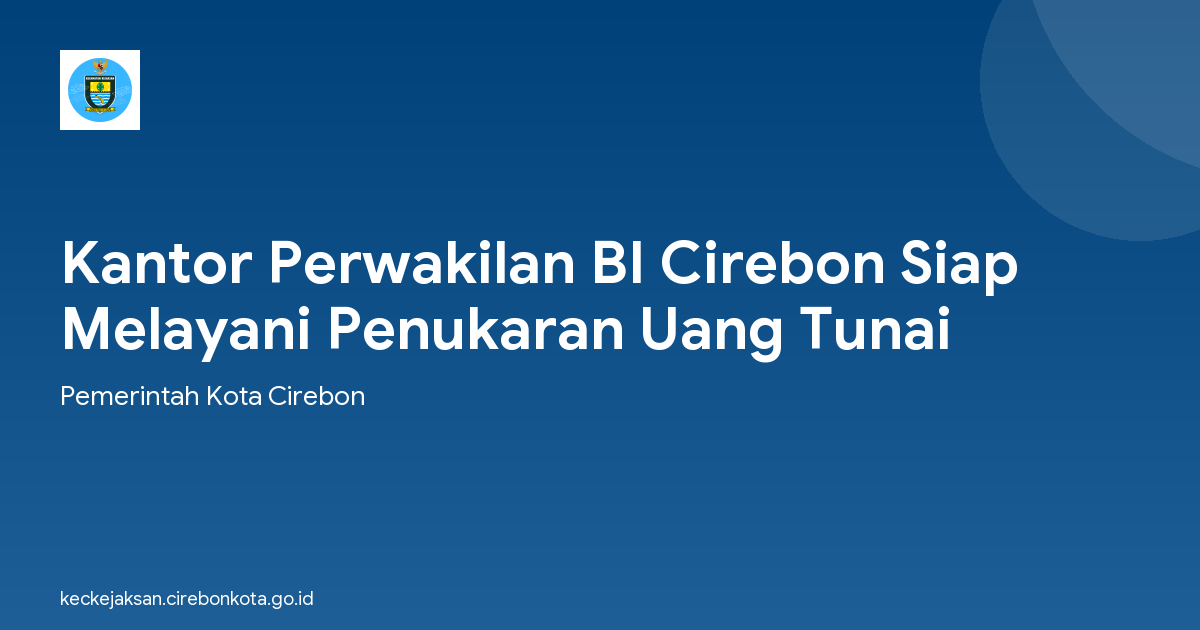 Kantor Perwakilan BI Cirebon Siap Melayani Penukaran Uang Tunai