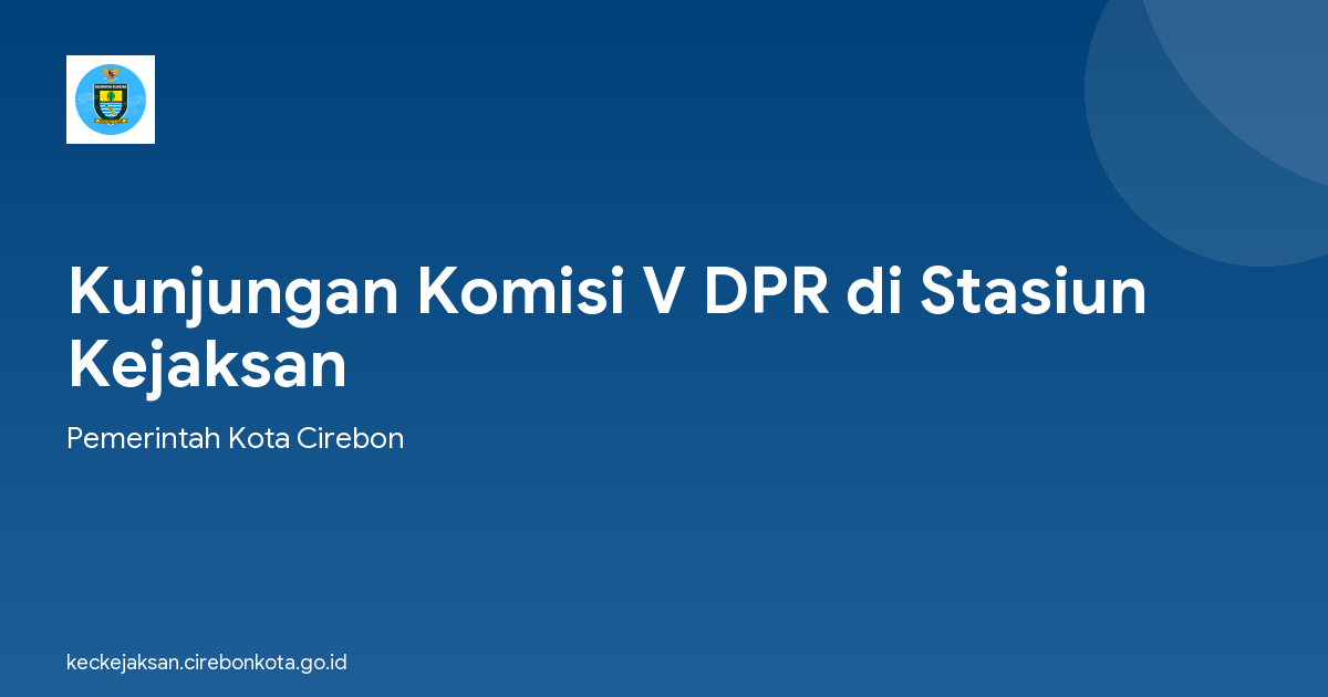 Kunjungan Komisi V DPR di Stasiun Kejaksan