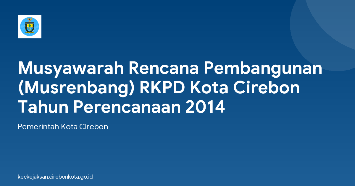 Musyawarah Rencana Pembangunan (Musrenbang) RKPD Kota Cirebon Tahun Perencanaan 2014