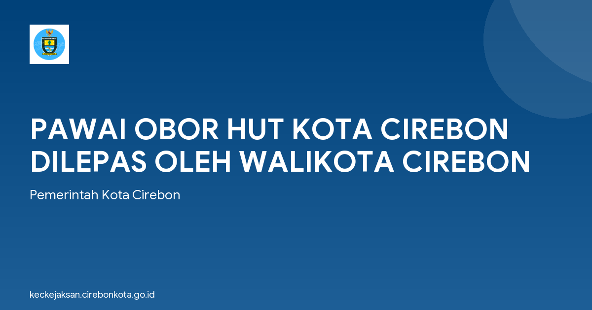 PAWAI OBOR HUT KOTA CIREBON DILEPAS OLEH WALIKOTA CIREBON