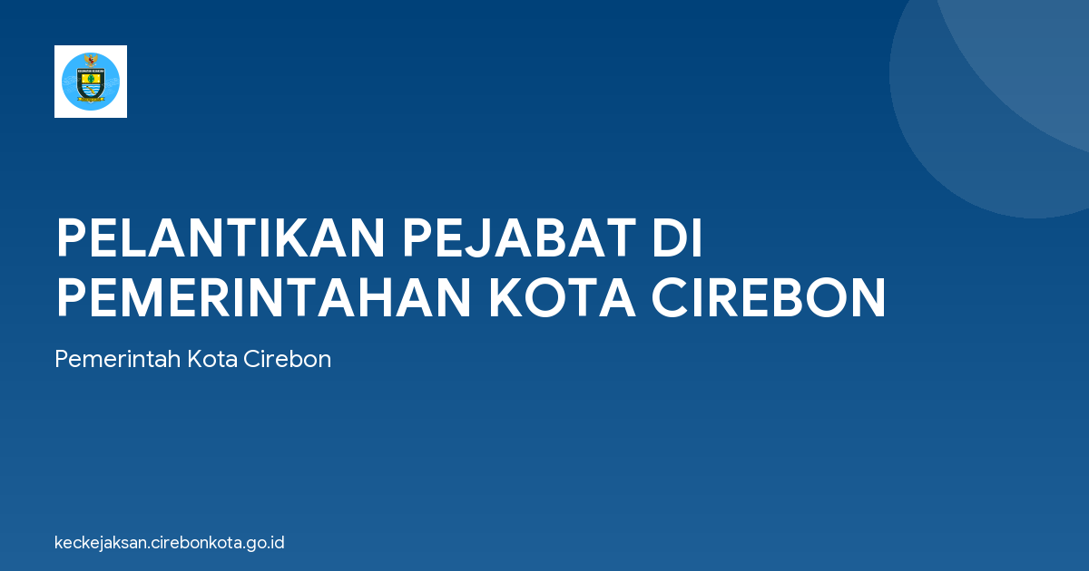 PELANTIKAN PEJABAT DI PEMERINTAHAN KOTA CIREBON