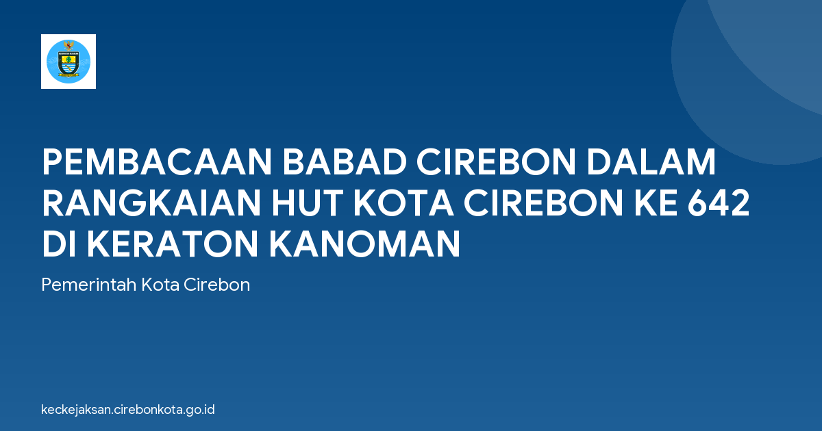 PEMBACAAN BABAD CIREBON DALAM RANGKAIAN HUT KOTA CIREBON KE 642 DI KERATON KANOMAN