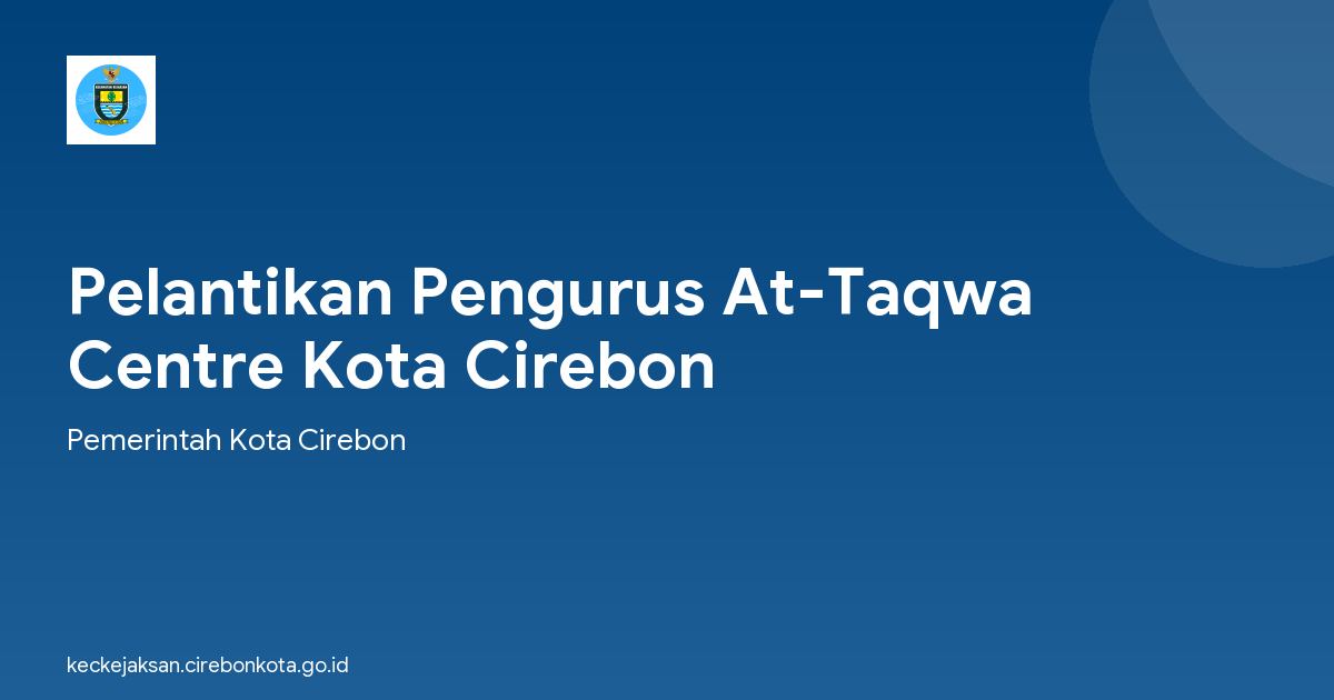 Pelantikan Pengurus At-Taqwa Centre Kota Cirebon