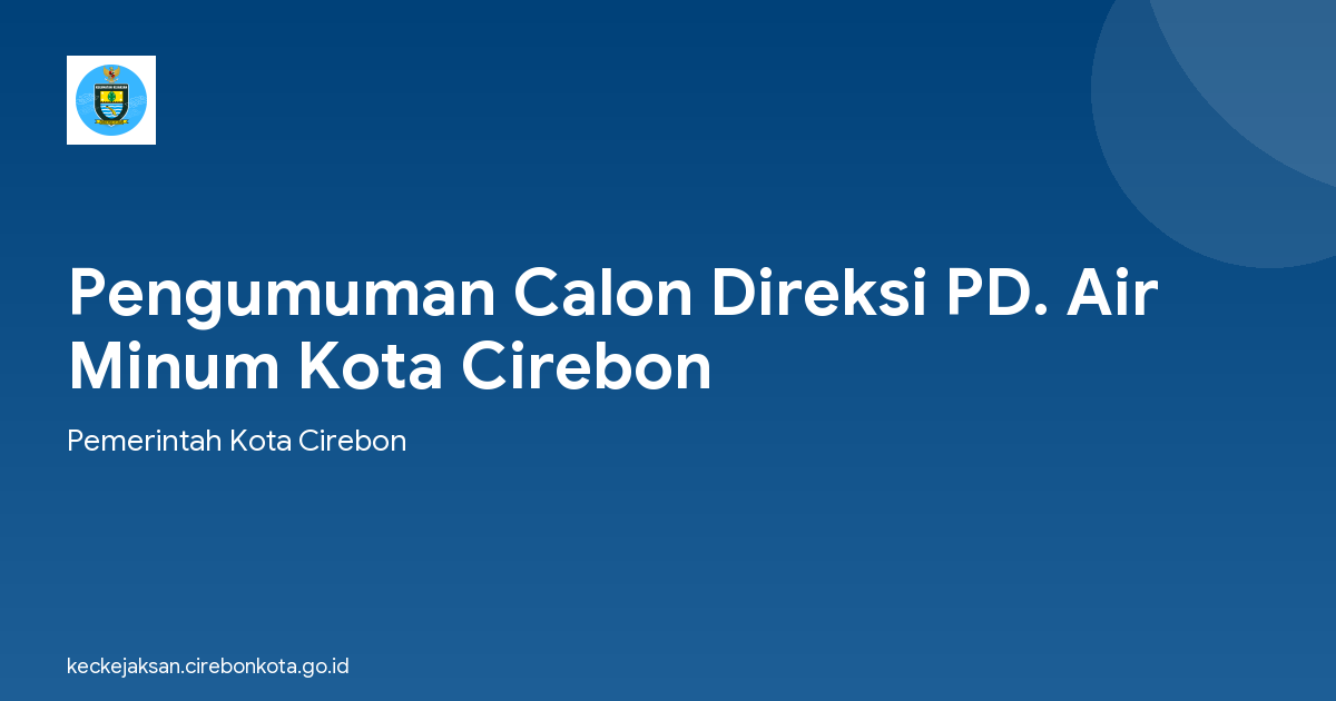 Pengumuman Calon Direksi PD. Air Minum Kota Cirebon