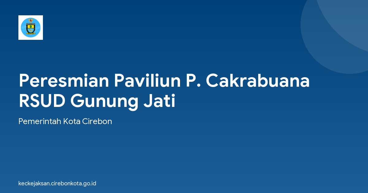 Peresmian Paviliun P. Cakrabuana RSUD Gunung Jati