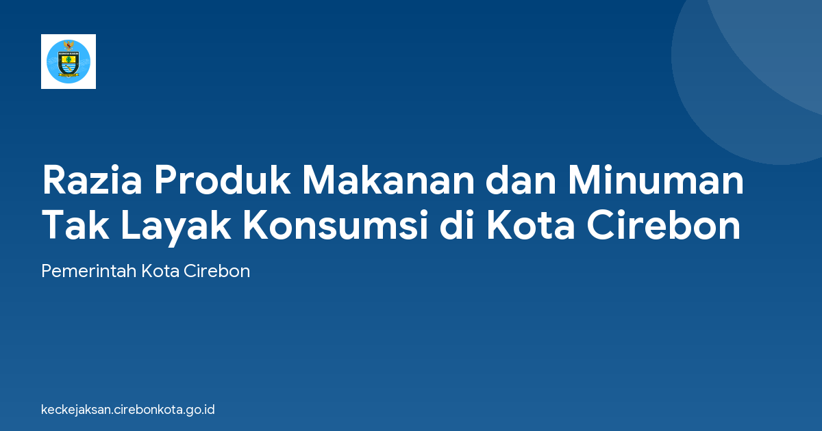 Razia Produk Makanan dan Minuman Tak Layak Konsumsi di Kota Cirebon