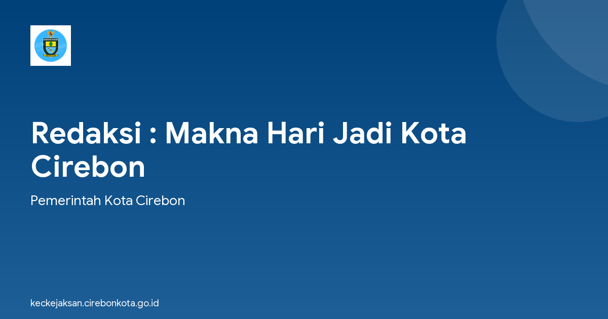 Redaksi : Makna Hari Jadi Kota Cirebon