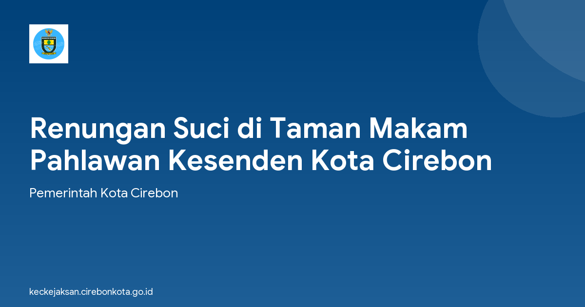 Renungan Suci di Taman Makam Pahlawan Kesenden Kota Cirebon