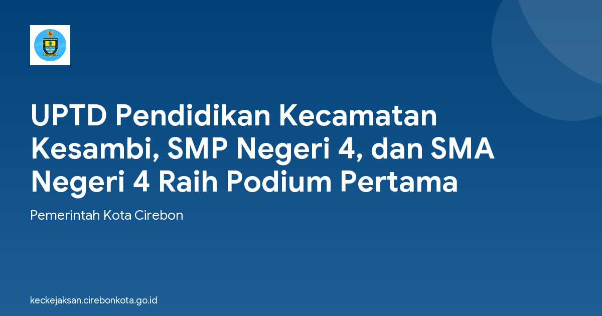 UPTD Pendidikan Kecamatan Kesambi, SMP Negeri 4, dan SMA Negeri 4 Raih Podium Pertama