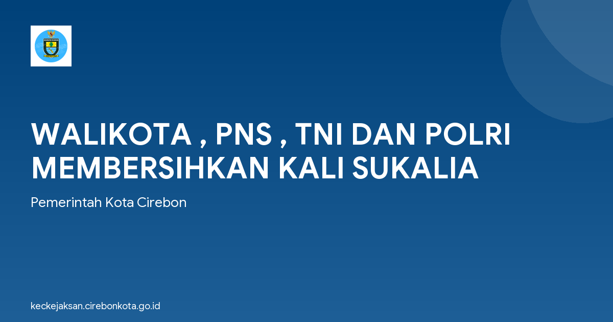 WALIKOTA , PNS , TNI DAN POLRI MEMBERSIHKAN KALI SUKALIA