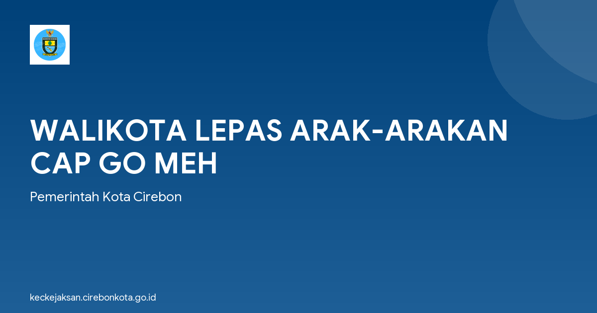 WALIKOTA LEPAS ARAK-ARAKAN CAP GO MEH