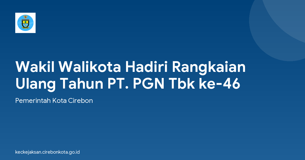Wakil Walikota Hadiri Rangkaian Ulang Tahun PT. PGN Tbk ke-46